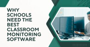 Read more about the article Why Schools Need the Best Classroom Monitoring Software