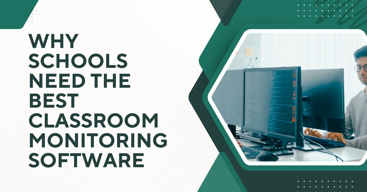 Read more about the article Why Schools Need the Best Classroom Monitoring Software