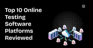 Read more about the article Top 10 Online Testing Software Platforms Reviewed